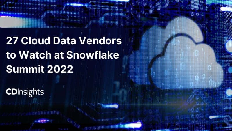 27 Cloud Data Vendors to Watch at Snowflake Summit 2022