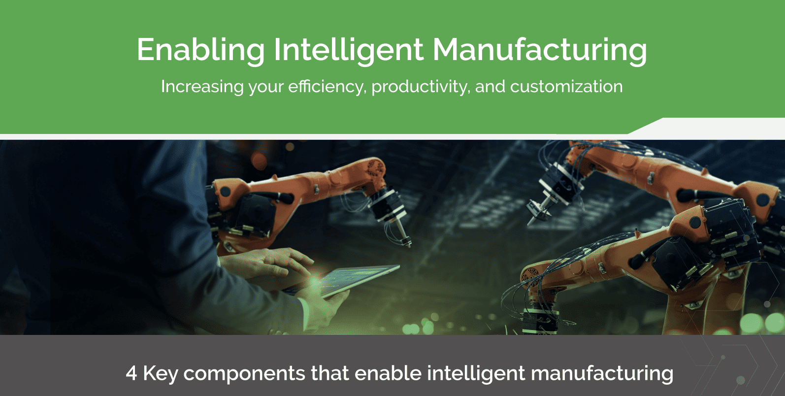 Enabling Intelligent Manufacturing
